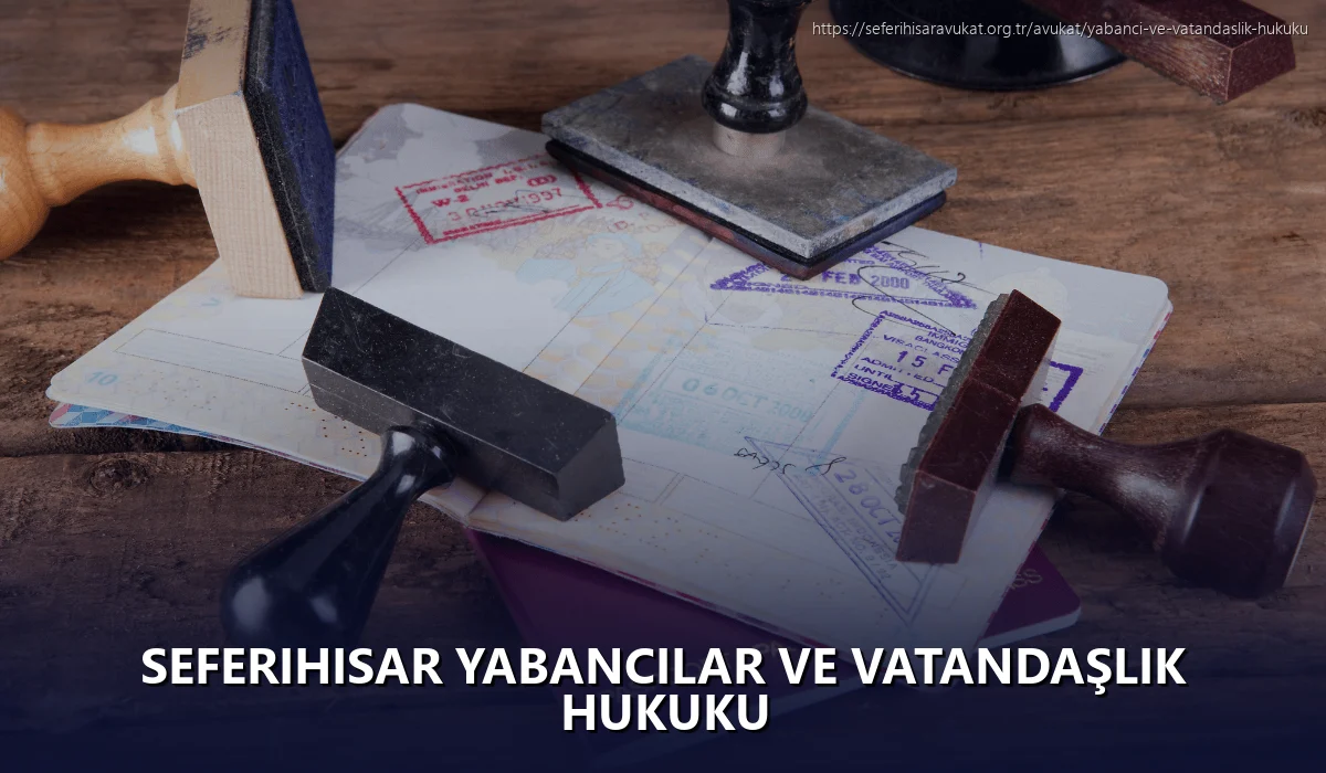 Seferihisar Yabancılar ve Vatandaşlık Hukuku